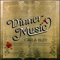Carla Bley - Dinner Music lyrics