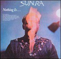 Sun Ra - Nothing Is [Bonus Tracks] lyrics