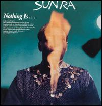Sun Ra - Nothing Is lyrics