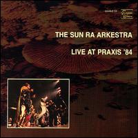 Sun Ra - Live at Praxis '84 lyrics