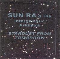 Sun Ra - Stardust from Tomorrow lyrics