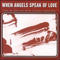 Sun Ra - When Angels Speak of Love lyrics