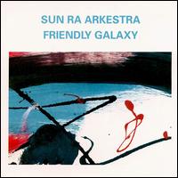 Sun Ra - Friendly Galaxy [live] lyrics