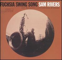 Sam Rivers - Fuchsia Swing Song lyrics