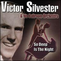 Victor Silvester - So Deep Is the Night lyrics