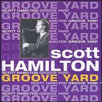 Scott Hamilton - Groove Yard lyrics
