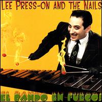 Lee Press-On & the Nails - El Bando en Fuego! lyrics