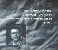 Anthony Braxton - Composition No. 94: For Three Instrumentalists lyrics
