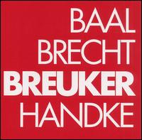 Willem Breuker - Baal Brecht Breuker Handke lyrics