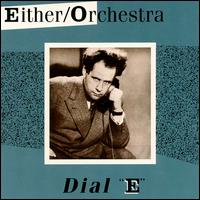 Either/Orchestra - Dial E lyrics
