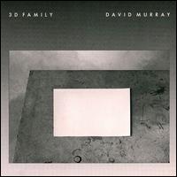 David Murray - 3D Family [live] lyrics
