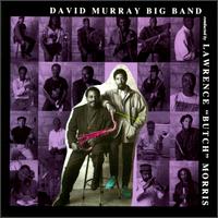 David Murray - David Murray Big Band, Conducted by Lawrence "Butch" Morris lyrics