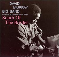 David Murray - South of the Border lyrics
