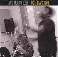 David Murray - Octet Plays Trane lyrics
