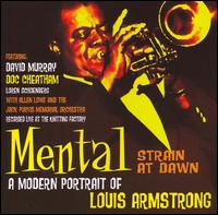 David Murray - Mental Strain at Dawn: A Modern Portrait of Louis Armstrong lyrics