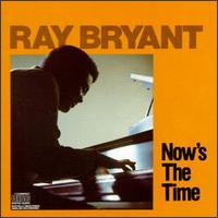 Ray Bryant - Now's the Time lyrics