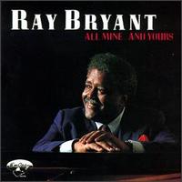Ray Bryant - All Mine...And Yours lyrics