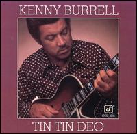 Kenny Burrell - Tin Tin Deo lyrics