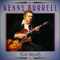 Kenny Burrell - Soft Winds lyrics