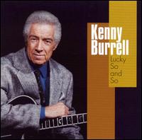 Kenny Burrell - Lucky So and So lyrics