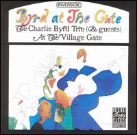 Charlie Byrd - Byrd at the Gate: Charlie Byrd Trio at the Villiage Gate [live] lyrics
