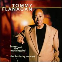 Tommy Flanagan - Sunset and the Mockingbird: The Birthday Concert [live] lyrics