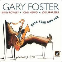 Gary Foster - Make Your Own Fun lyrics