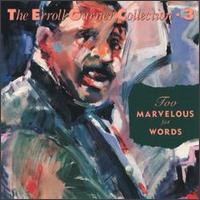 Erroll Garner - Too Marvelous for Words, Vol. 3 lyrics