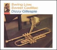 Dizzy Gillespie - Swing Low, Sweet Cadillac lyrics