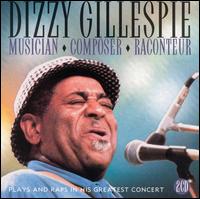 Dizzy Gillespie - Musician, Composer, Raconteur: Plays & Raps in His Greatest Concert [live] lyrics