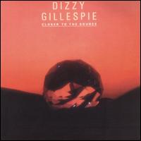 Dizzy Gillespie - Closer to the Source lyrics