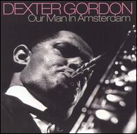 Dexter Gordon - Our Man in Amsterdam lyrics