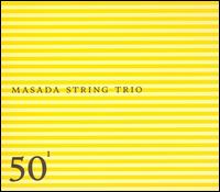 Masada String Trio - Masada String Trio: 50th Birthday Celebration, Vol. 1 [live] lyrics