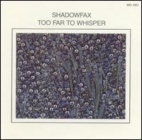 Shadowfax - Too Far to Whisper lyrics