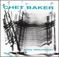 Chet Baker - Grey December lyrics