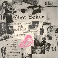 Chet Baker - Chet Baker Sings and Plays with Bud Shank, Russ Freeman & Strings lyrics