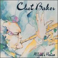 Chet Baker - Albert's House lyrics