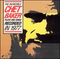 Chet Baker - The Incredible Chet Baker Plays and Sings lyrics
