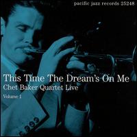 Chet Baker - Quartet Live, Vol. 1: This Time the Dream's on Me lyrics