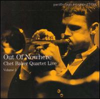 Chet Baker - Quartet Live, Vol. 2: Out of Nowhere lyrics