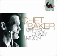 Chet Baker - Oh You Crazy Moon lyrics
