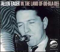 Allen Eager - In the Land of Oo-Bla-Dee, 1947-1953 lyrics
