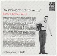 Barney Kessel - Barney Kessel, Vol. 3: To Swing or Not to Swing lyrics