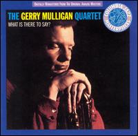 Gerry Mulligan - What Is There to Say? lyrics