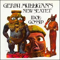 Gerry Mulligan - Idol Gossip lyrics