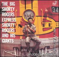 Shorty Rogers - The Big Shorty Rogers Express lyrics