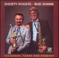 Shorty Rogers - Yesterday, Today and Forever lyrics