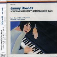 Jimmy Rowles - Sometimes I'm Happy, Sometimes I'm Blue lyrics