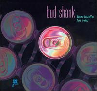 Bud Shank - This Bud's for You lyrics
