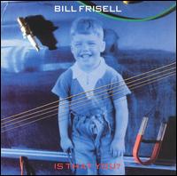Bill Frisell - Is That You? lyrics
